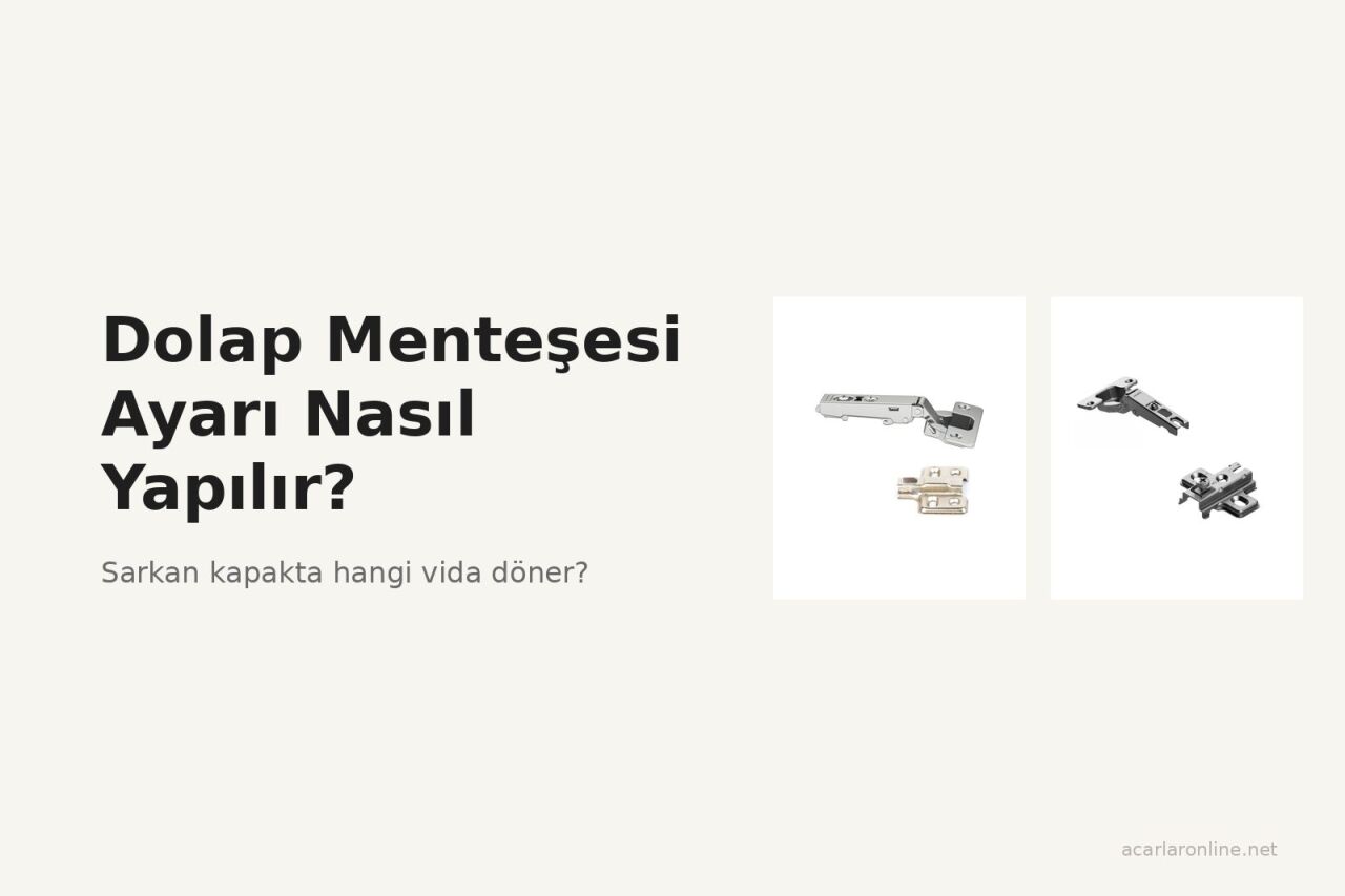 Dolap Menteşesi Ayarı Nasıl Yapılır?
