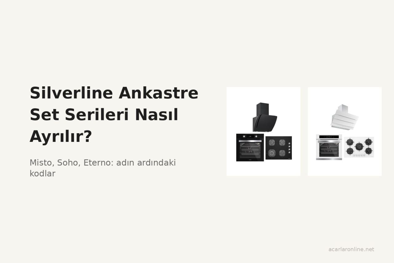 Silverline Ankastre Set Serileri Nasıl Ayrılır?