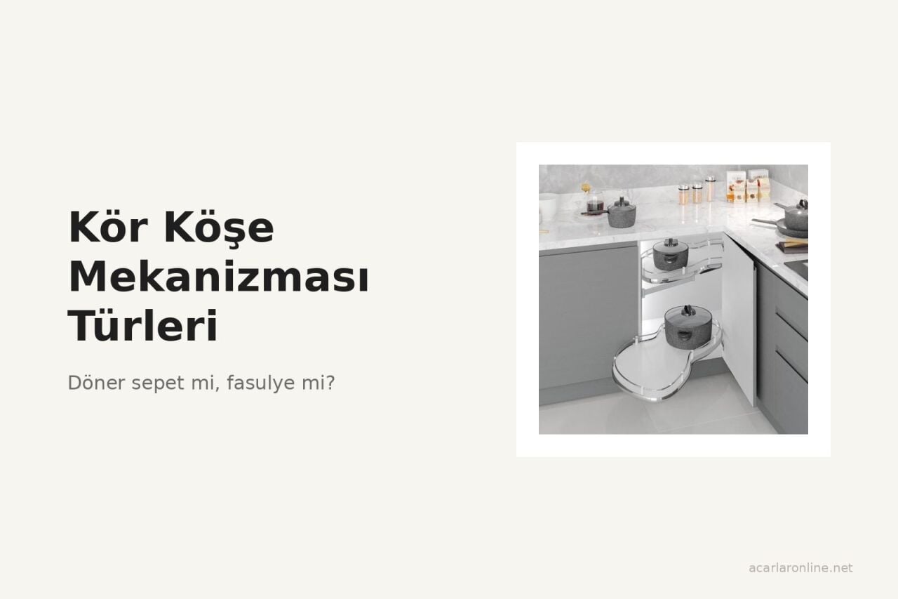 Kör Köşe Mekanizması Türleri: Döner Sepet, Fasulye, LeMans